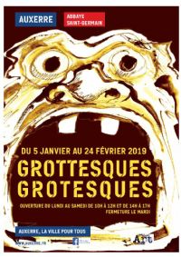 Grottesques, grotesques.... Du 5 janvier au 24 février 2019 à AUXERRE. Yonne.  10H00